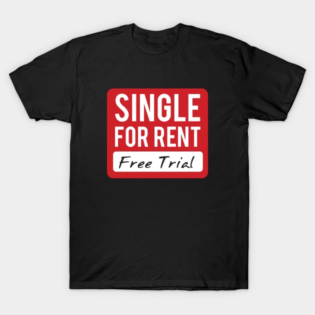 Single For Rent - Funny Design Dedicated to Singles T-Shirt by jazzworldquest